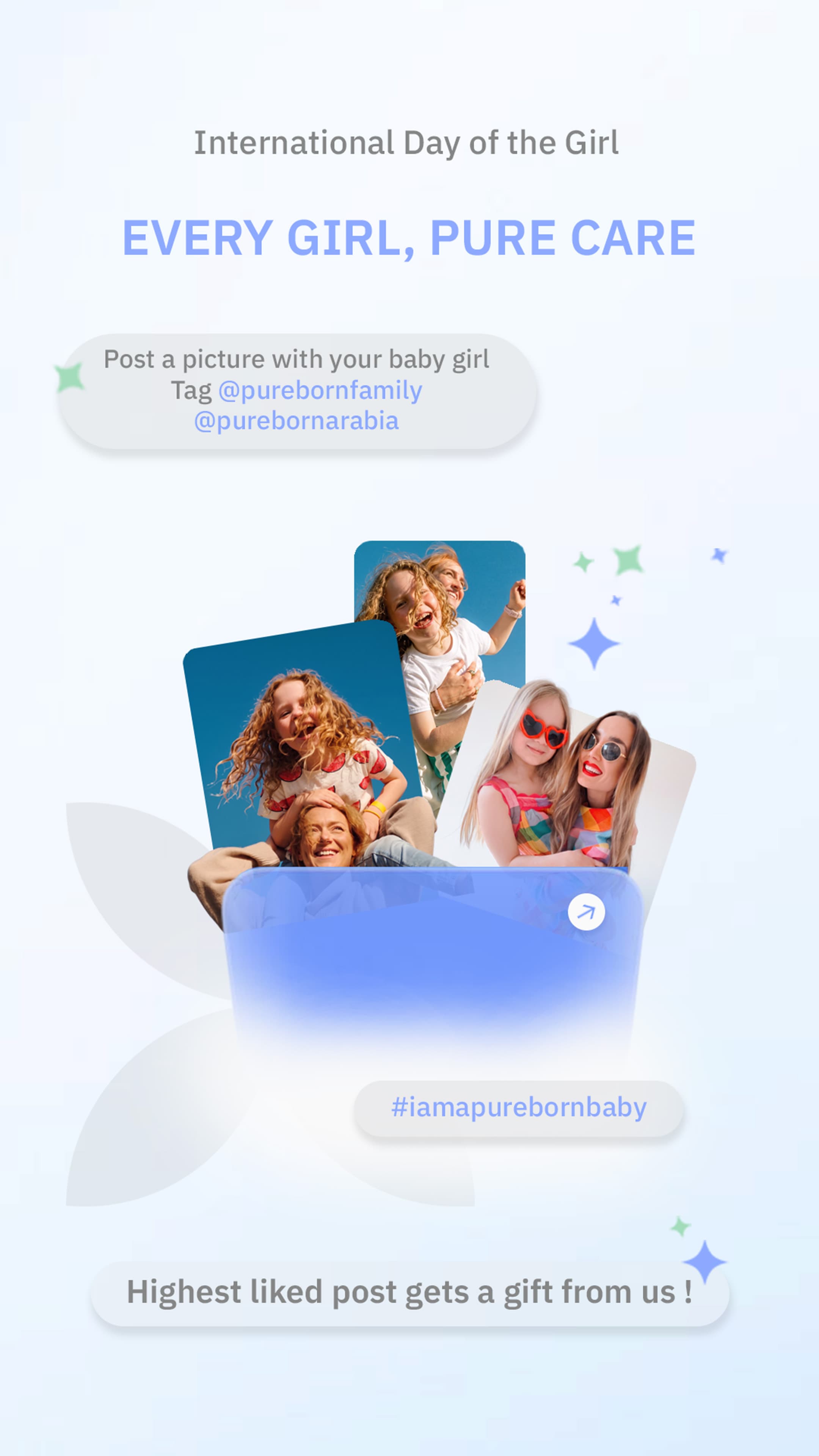 International Day of the Girl — Every girl, pure care. Post a picture with your baby girl, tag @purebornfamily and @purebornarabia with #iamapurebornbaby. The highest-liked post gets a gift from us