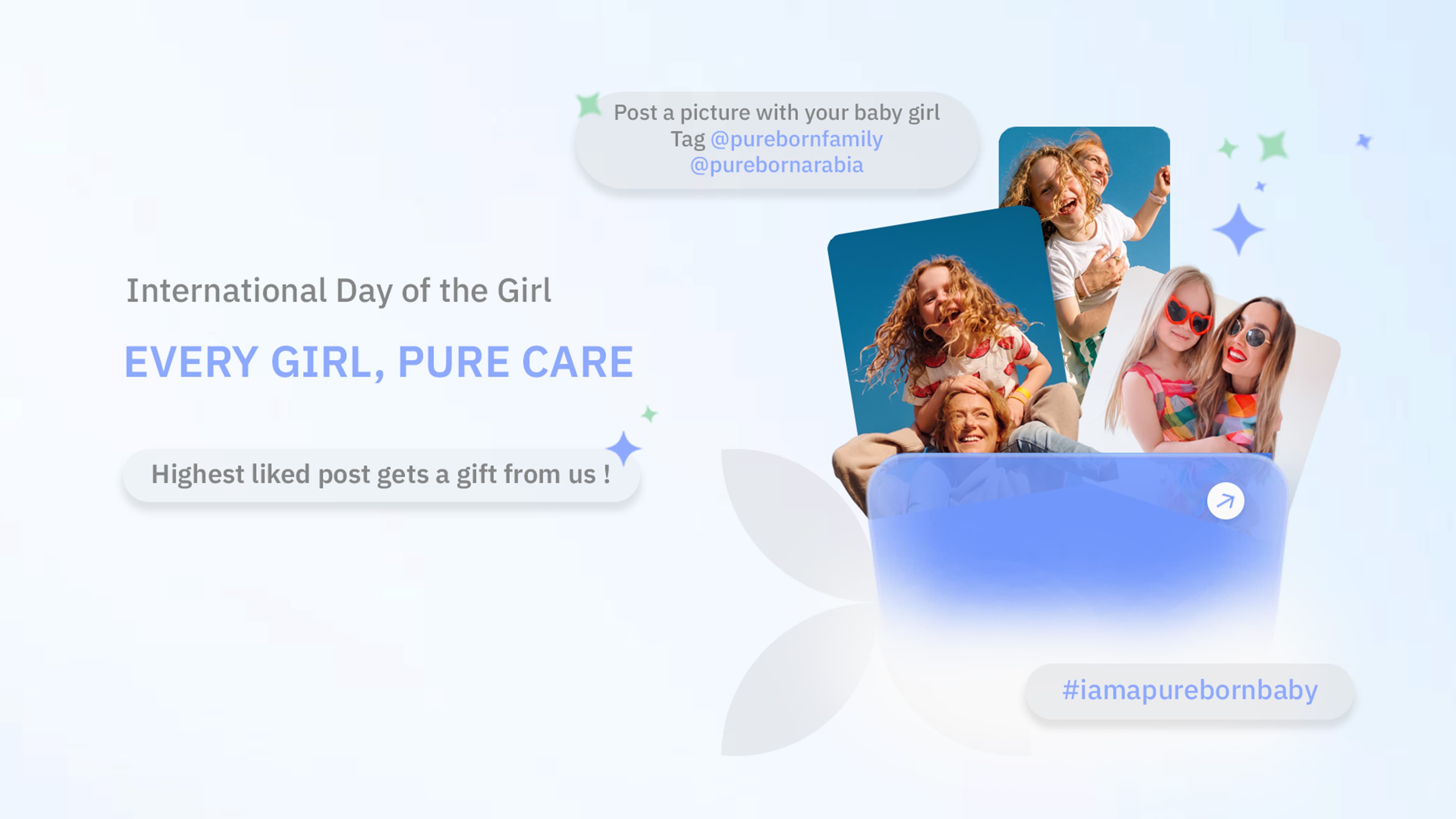 International Day of the Girl — Every girl, pure care. Post a picture with your baby girl, tag @purebornfamily and @purebornarabia with #iamapurebornbaby. The highest-liked post gets a gift from us