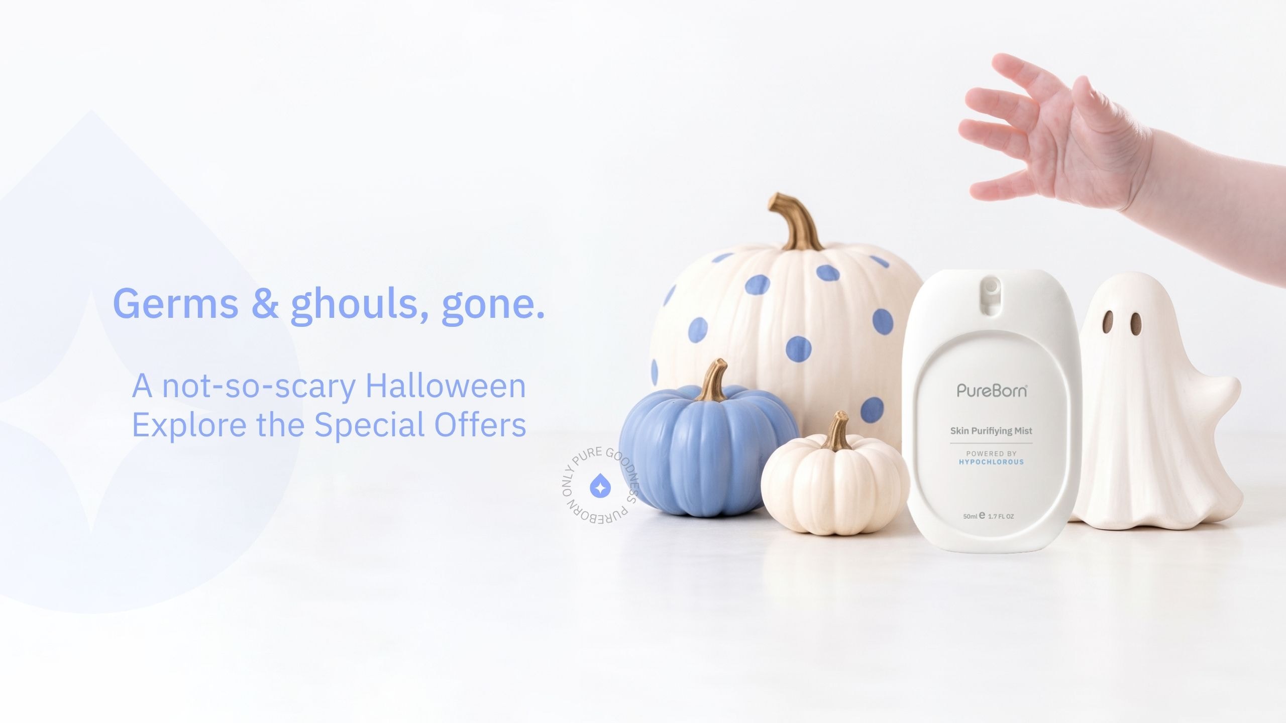 Germs & ghouls, gone. A not-so-scary Halloween — explore the special offers